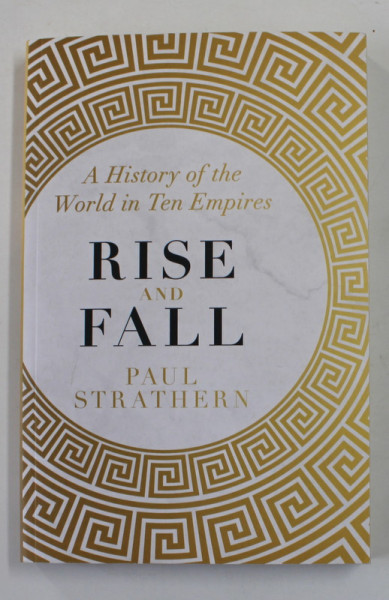 A HISTORY OF THE WORLD IN TEN EMPIRES - RISE AND FALL by PAUL STRATHERN , 2020