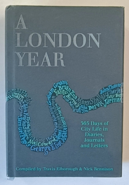 A LONDON YEAR , compiled by TRAVIS ELBOUROUGH and NICK RENNISON , 2013