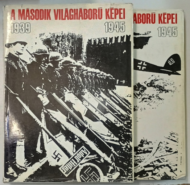 A MASODIK VILAGHABORU KEPEI  ( AL DOILEA RAZBOI MONDIAL IN IMAGINI )  1939 -1945 , TEXT IN LIMBA MAGHIARA , VOLUMELE I - II , ANII '90