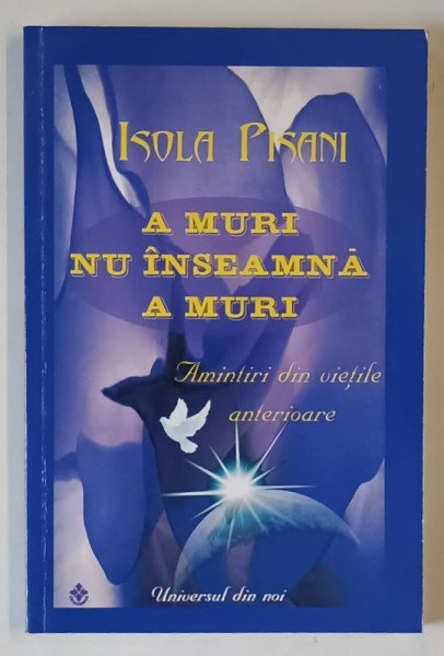 A MURI NU INSEAMNA A MURI , AMINTIRI DIN VIETILE ANTERIOARE de ISOLA PISANI , 2008