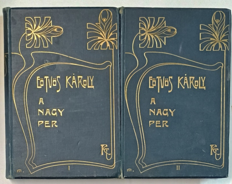 A NAGY PER ( MARELE PROCES ) - EOTVOS KAROLY , VOLUMELE I - II , TEXT IN LIMBA MAGHIARA , 1904 , LEGATURA  ART NOUVEAU, SEMNATA