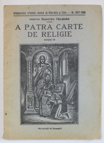 A PATRA CARTE DE RELIGIE de PREOTUL DUMITRU CALUGAR , 1946