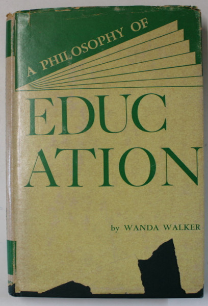 A PHILOSOPHY OF EDUCATION by WANDA WALKER , 1963