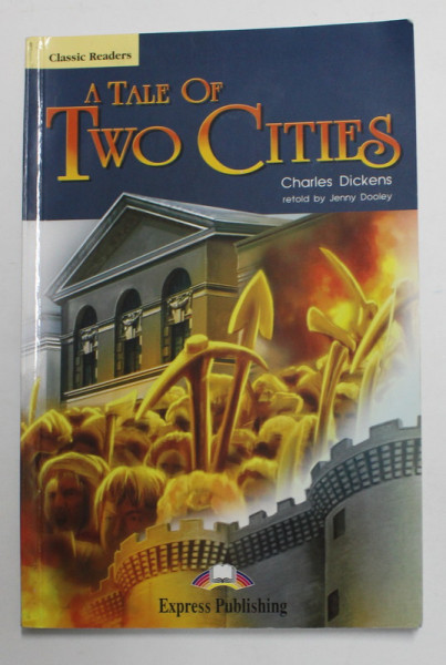 A TALE OF TWO CITIES by CHARLES DICKENS , retold by JENNY DOOLEY , 2014