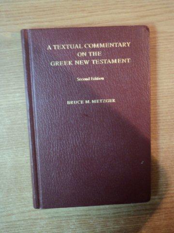 A TEXTUAL COMMENTARY ON THE GREEK NEW TESTAMENT , A II-A EDITIE de BRUCE M. METZGER , 2006