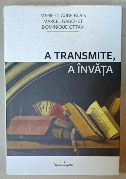 A TRANSMITE , A INVATA de MARIE - CLAUDE BLAIS ...DOMINIQUE OTTAVI , 2019