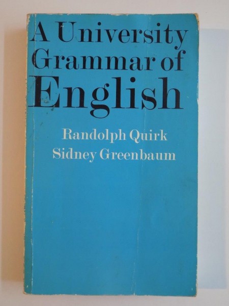 A UNIVERSITY GRAMMAR OF ENGLISH by RANDOLPH QUIRK , SIDNEY GREENBAUM 1973