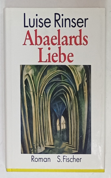 ABAELRADS LIEBE von LUISE RINSER , roman , TEXT IN LIMBA GERMANA , 1991, DEDICATIE *