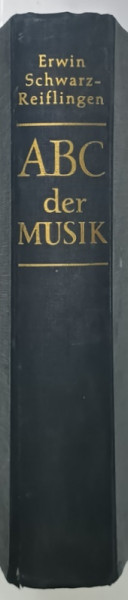 ABC DER MUSIK von  ERWIN  SCHWARZ - REIFLINGEN  , TEXT IN LIMBA GERMANA , ANII '60 , LIPSA PAGINA DE TITLU *