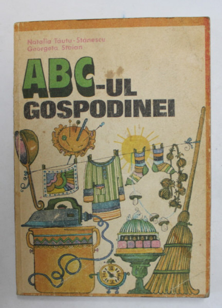 ABC-UL GOSPODINEI de NATALIA TAUTU - STANESCU si GEORGETA STOIAN , 1983