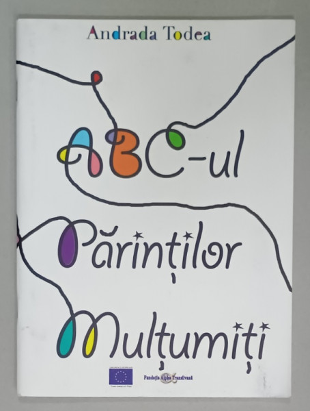 ABC - UL PARINTILOR MULTUMITI de ANDRADA TODEA , 2007