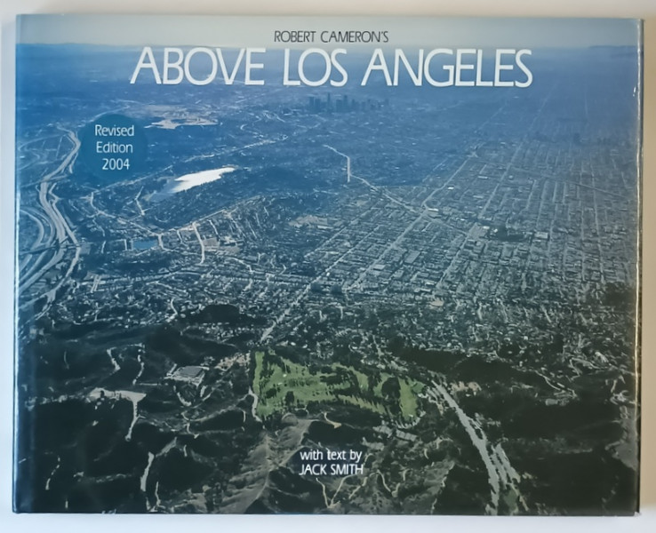 ABOVE LOST ANGELES , text by JACK SMITH , photographs by ROBERT CAMERON , 2004
