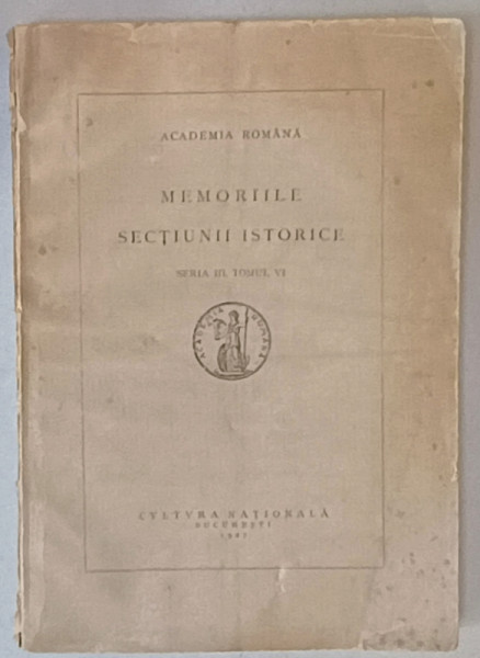 ACADEMIA ROMANA , MEMORIILE SECTIUNII ISTORICE , SERIA III , TOMUL VI , 1927 , VEZI DESCRIEREA !