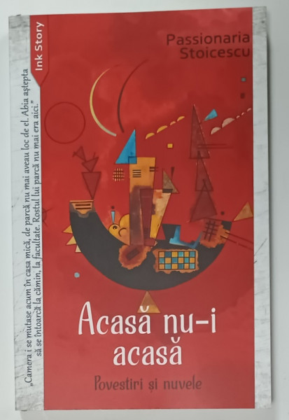 ACASA  NU - I ACASA , POVESTIRI SI NUVELE de PASSIONARIA STOICESCU , ANII '2000