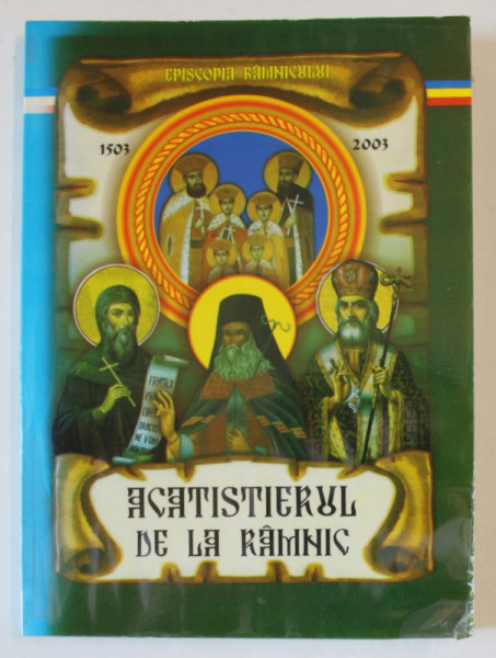 ACATISTIERUL DE LA RAMNIC , editie ingrijita de NICOLAE STATE - BURLUSI , 2003