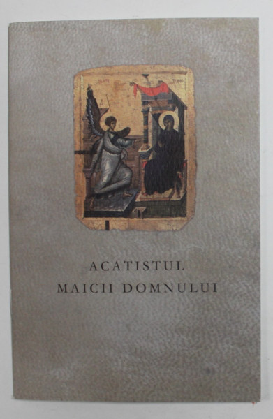 ACATISTUL  MAICII DOMNULUI , EDITIE ANII '2000