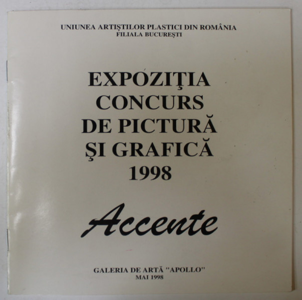 ACCENTE , EXPOZITIA CONCURS DE PICTURA SI GRAFICA , CATALOG ,  1998