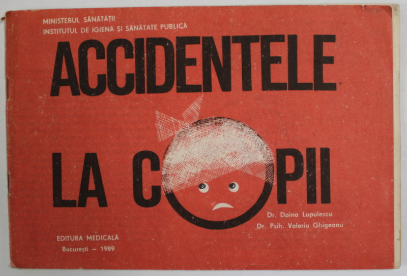 ACCIDENTELE LA COPII de DOINA LUPULESCU si VALERIU GHICEANU , PLIANT DE INFORMARE , 1989