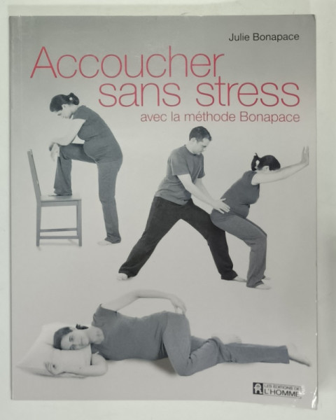 ACCOUCHER SANS STRESS , AVEC LA METHODE BONAPACE par JULIE BONAPACE , 2009