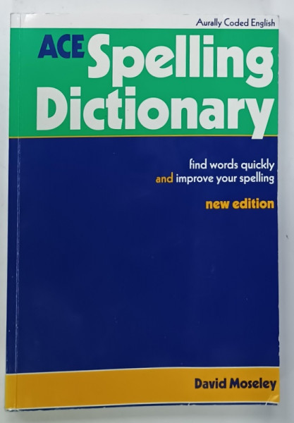 ACE SPELLING DICTIONARY by DAVID MOSELEY , 1995 , PREZINTA URME DE UZURA