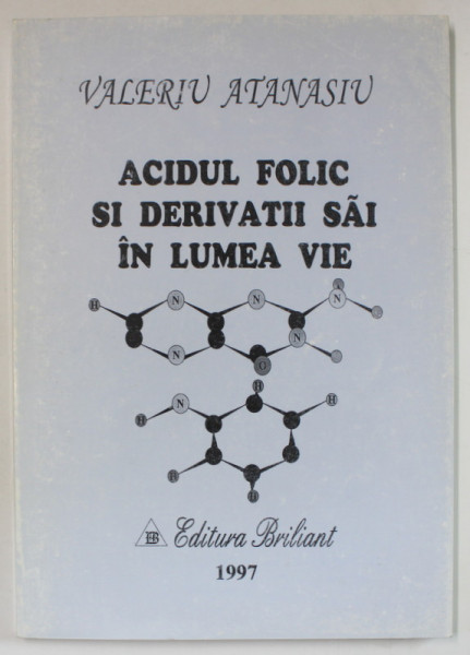 ACIDUL FOLIC SI DERIVATII SAI IN LUMEA VIE de VALERIU ATANASIU , 1997