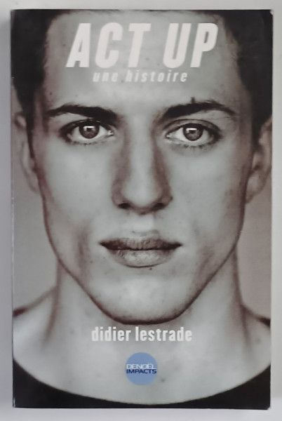 ACT UP , UNE HISTOIRE par DIDIER LESTRADE , 2000