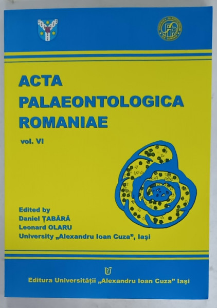 ACTA PALAEONTOLOGICA ROMANIAE , VOL. VI  edited by DANIEL TABARA ...LEONARD OLARU ,  2008