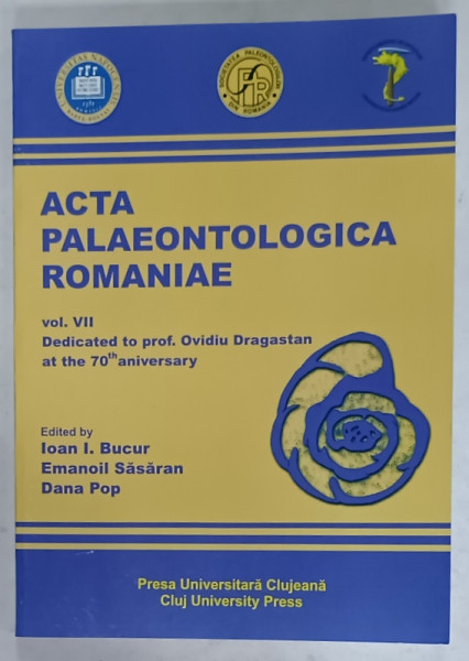 ACTA PALAEONTOLOGICA ROMANIAE , VOL. VII , edited by IOAN I. BUCUR ...DANA POP , 2011
