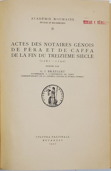 ACTES DES NOTAIRES GENOIS DE PERA ET DE CAFFA DE LA FIN DU TREIZIEME SIECLE (1281  - 1290 )  par  G. I. BRATIANU , 1927