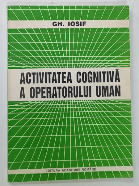 ACTIVITATEA  COGNITIVA A OPERATORULUI UMAN de GH. IOSIF , 1994