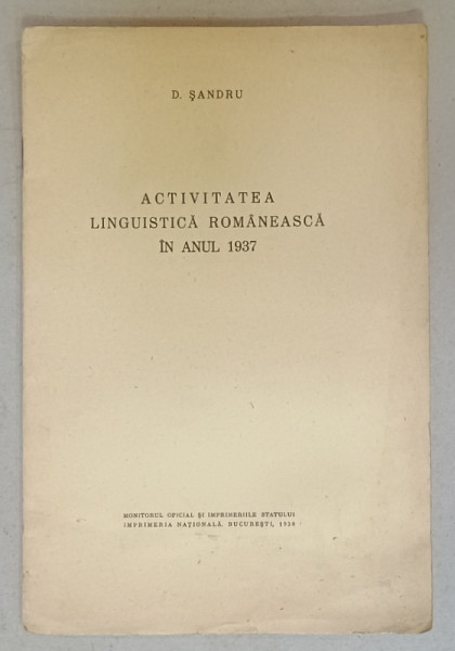 ACTIVITATEA LINGUISTICA ROMANEASCA IN ANUL 1937 de D. SANDRU , 1938