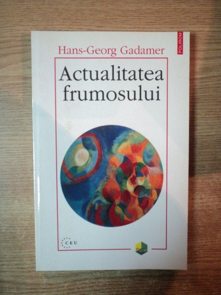 ACTUALITATEA FRUMOSULUI de HANS GEORG GADAMER , 2000