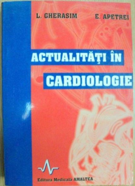 ACTUALITATI IN CARDIOLOGIE-L. GHERASIM , E. APETREI  1998