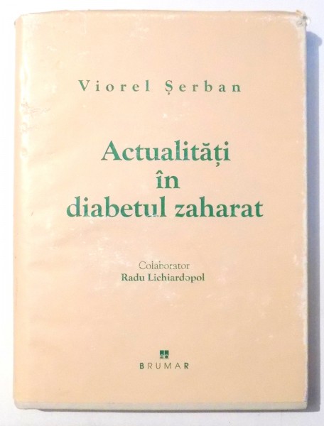 ACTUALITATI IN DIABETUL ZAHARAT de VIOREL SERBAN , 2002