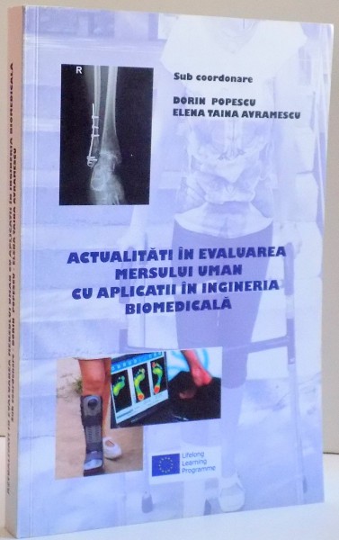 ACTUALITATI IN EVALUAREA MERSULUI UMAN CU APLICATII IN INGINERIA BIOMEDICALA de DORIN POPESCU SI ELENA TAINA AVRAMESCU , 2014