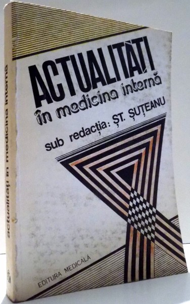 ACTUALITATI IN MEDICINA INTERNA de ST. SUTEANU , 1985