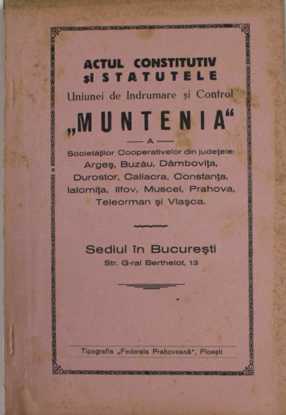 ACTUL CONSTITUTIV SI STATUTELE UNIUNEI DE INDRUMARE SI CONTROL '' MUNTENIA '' , 1929 , COPERTA CU PETE SI URME DE UZURA