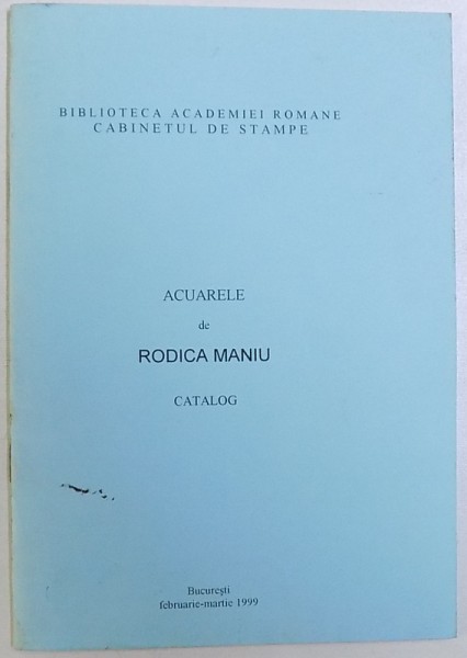 ACUARELE de RODICA MANIU  - CATALOG , 1999