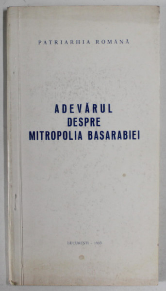 ADEVARUL DESPRE MITROPOLIA BASARABIEI de I.P.S . NESTOR VORNICESCU , MITROPOLITUL OLTENIEI , 1993 , PREZINTA MICI INSEMNARI , DEDICATIA PATRIARHULUI TEOCTIST *