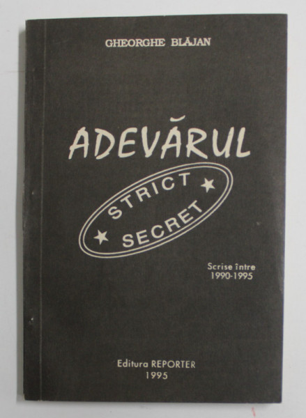 ADEVARUL STRICT SECRET - POEZII de GHEORGHE BALAN , SCRISE INTRE 1990 - 1995 , APARUTA 1995, DEDICATIE *