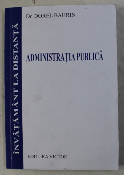 ADMINISTRATIA PUBLICA de DOREL BAHRIN , NOTE DE CURS , 2011