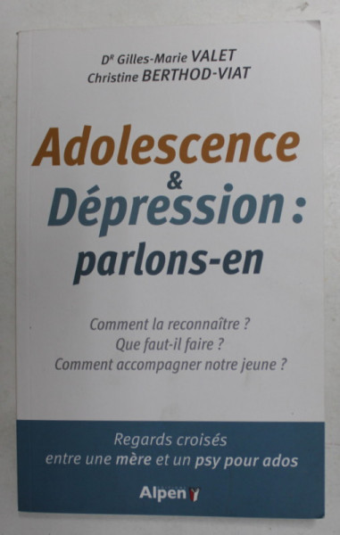 ADOLESCENCE et DEPRESSION - PARLONS - EN par GILLES - MARIE VALET et CHRISTINE BERTHOD - VIAT , 2016