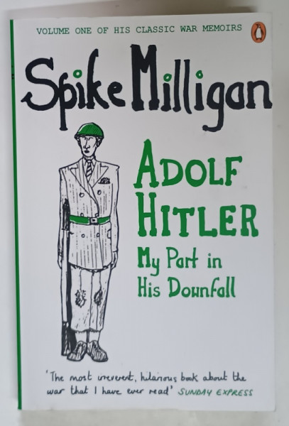 ADOLF HITLER , MY PART IN HIS DOWNFALL , VOLUME I by SPIKE MILLIGAN , 2012
