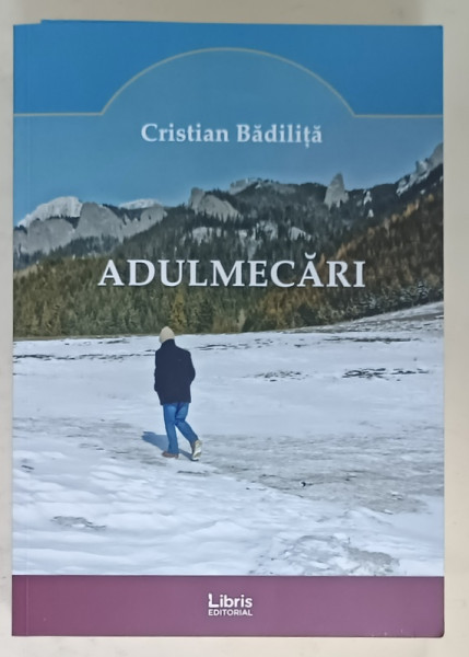 ADULMECARI , JURNAL DIN GROAPE 2015 -2018 de CRISTIAN BADILITA , 2019 , DEDICATIE *