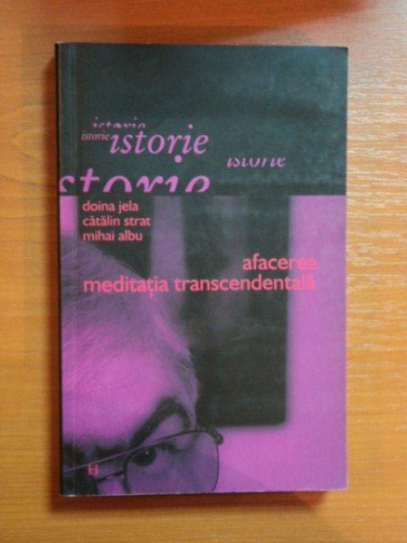 AFACEREA MEDITATIA TRANSCEDENTALA de DOINA JELA , CATALIN STRAT , MIHAI ALBU , 2004