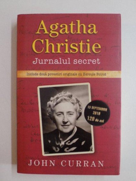 AGATHA CHRISTIE , JURNALUL SECRET , INCLUDE DOUA POVESTIRI ORIGINALE CU HERCULE POIROT de JOHN CURRAN , 2010