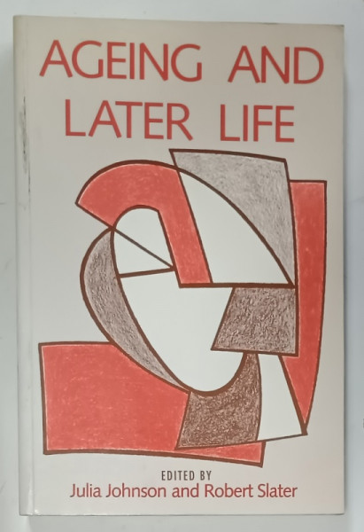 AGEING AND LATER LIFE , edited by JULIA JOHNSON and ROBERT SLATER , 1996