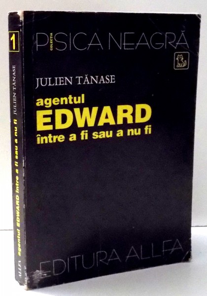 AGENTUL EDWARD INTRE A FI SAU A NU FI de JULIEN TANASE , 1999