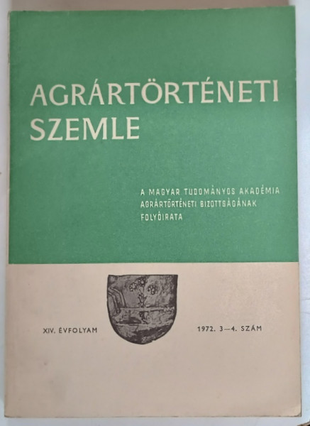 AGRARTORTENETI SZEMLE ( ISTORIE AGRICOLA , RECENZIE ) , ANUL XIV , NUMERELE 3 - 4 - 1972 *TEXT IN LIMBA MAGHIARA