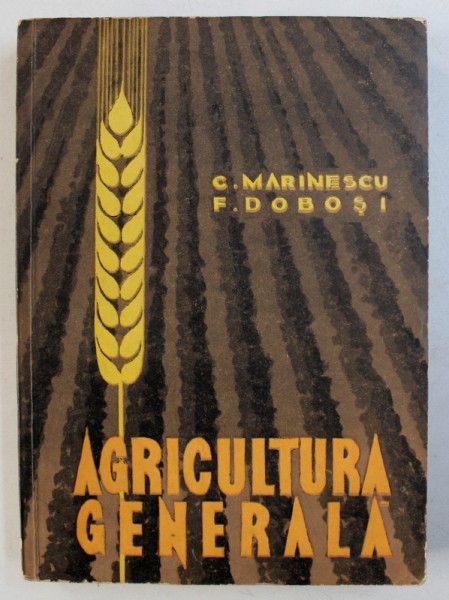AGRICULTURA GENERALA de C . MARINESCU si F . DOBOSI , 1961